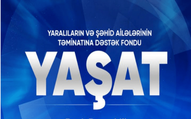 “YAŞAT” Fondu hesabat verdi -  1 ildə toplanan vəsait hara xərclənib